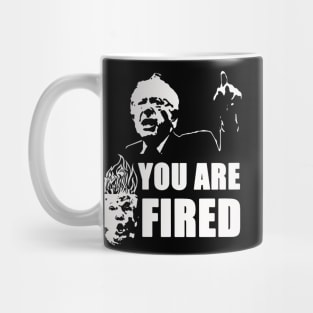 You Are Fired Mug